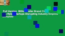 Full Version  Billion Dollar Brand Club: The Rebel Startups Disrupting Industry Empires Complete