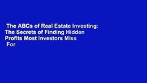 The ABCs of Real Estate Investing: The Secrets of Finding Hidden Profits Most Investors Miss  For