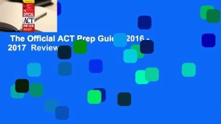 The Official ACT Prep Guide, 2016 - 2017  Review