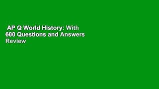 AP Q World History: With 600 Questions and Answers  Review