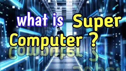 What is Super Computer ? Full information || A super advance computer