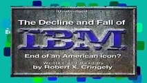 [Read] The Decline and Fall of IBM: End of an American Icon?  Review