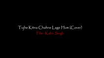 Tujhe Kitna Chahne Lage Cover | Mithoon Feat. Raagamaan | Kabir Singh | Shahid Kapoor, Kiara Advani