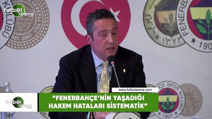 Ali Koç: "Fenrbahçe'nin yaşadığı hakem hataları sistematik"