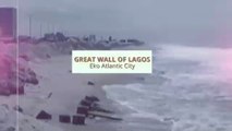 ConstructAfrica presents... Great Wall of Lagos, Nigeria