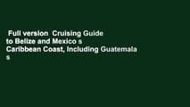 Full version  Cruising Guide to Belize and Mexico s Caribbean Coast, Including Guatemala s Rio