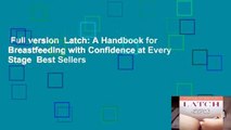 Full version  Latch: A Handbook for Breastfeeding with Confidence at Every Stage  Best Sellers