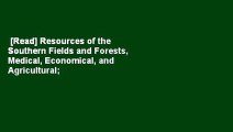 [Read] Resources of the Southern Fields and Forests, Medical, Economical, and Agricultural;