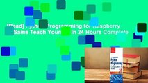 [Read] Python Programming for Raspberry Pi, Sams Teach Yourself in 24 Hours Complete