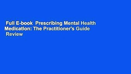 Full E-book  Prescribing Mental Health Medication: The Practitioner's Guide  Review