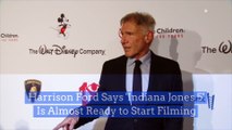 Harrison Ford Says 'Indiana Jones 5' Is Almost Ready to Start Filming