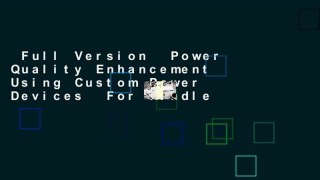 Full Version  Power Quality Enhancement Using Custom Power Devices  For Kindle