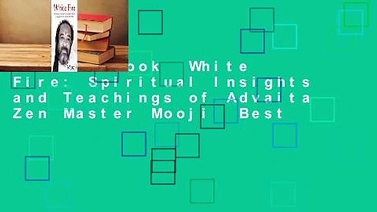 Full E-book  White Fire: Spiritual Insights and Teachings of Advaita Zen Master Mooji  Best