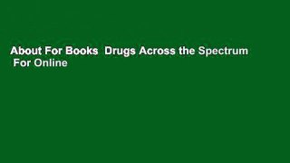 About For Books  Drugs Across the Spectrum  For Online