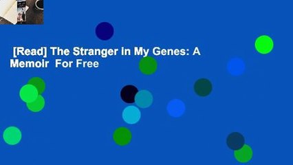 [Read] The Stranger in My Genes: A Memoir  For Free