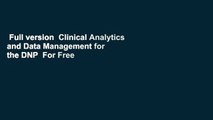 Full version  Clinical Analytics and Data Management for the DNP  For Free