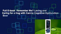 Full E-book  Remember Me? Loving and Caring for a Dog with Canine Cognitive Dysfunction  Best