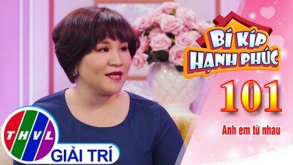 Với anh em nên "chín bỏ làm mười" | Bí Kíp Hạnh Phúc - Tập 101