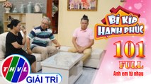 Bí Kíp Hạnh Phúc - Tập 101 FULL: Anh em từ nhau