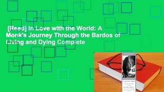 [Read] In Love with the World: A Monk's Journey Through the Bardos of Living and Dying Complete