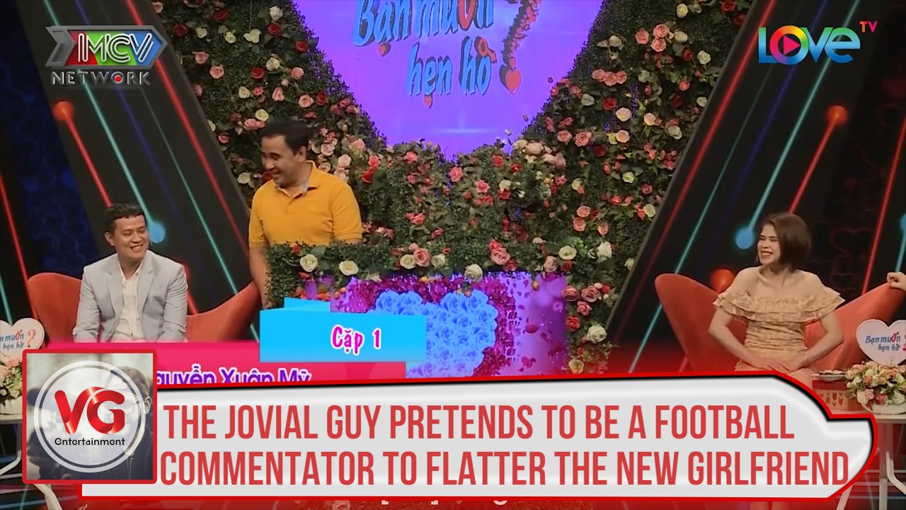 The jovial guy pretends to be a football commentator to flatter the new girlfriend