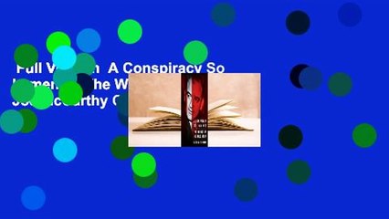 Full Version  A Conspiracy So Immense: The World of Joe McCarthy Complete