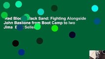Red Blood, Black Sand: Fighting Alongside John Basilone from Boot Camp to Iwo Jima  Best Sellers