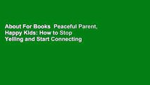 About For Books  Peaceful Parent, Happy Kids: How to Stop Yelling and Start Connecting  For Free
