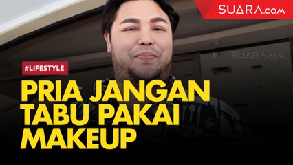 Kaum Pria Jangan Tabu Pakai Makeup, Simak Nih Tips dari Ivan Gunawan