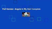 Full Version  Angels in My Hair Complete