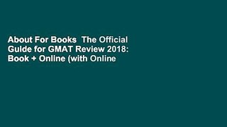 About For Books  The Official Guide for GMAT Review 2018: Book + Online (with Online Question Bank