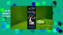 Full E-book  My Child Won't Sleep: A Quick Guide for the Sleep-Deprived Parent Complete