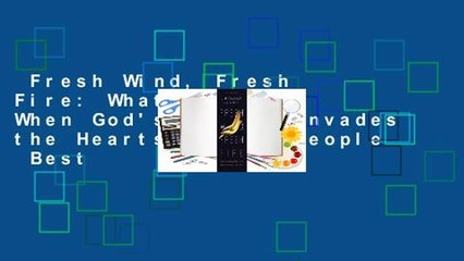 Fresh Wind, Fresh Fire: What Happens When God's Spirit Invades the Hearts of His People  Best