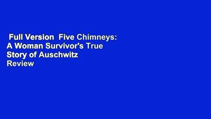 Full Version  Five Chimneys: A Woman Survivor's True Story of Auschwitz  Review