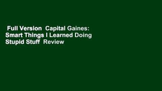Full Version  Capital Gaines: Smart Things I Learned Doing Stupid Stuff  Review