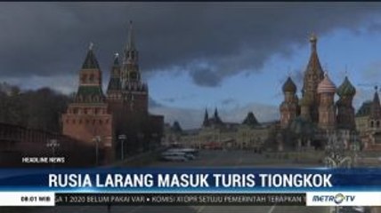 Rusia Larang Masuk Turis Tiongkok
