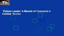 Platoon Leader: A Memoir of Command in Combat  Review