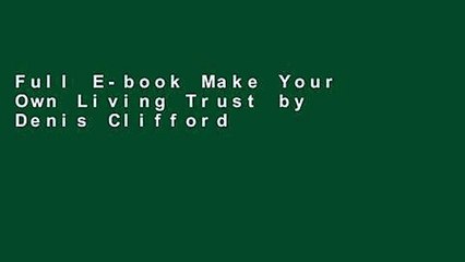 Full E-book Make Your Own Living Trust by Denis Clifford