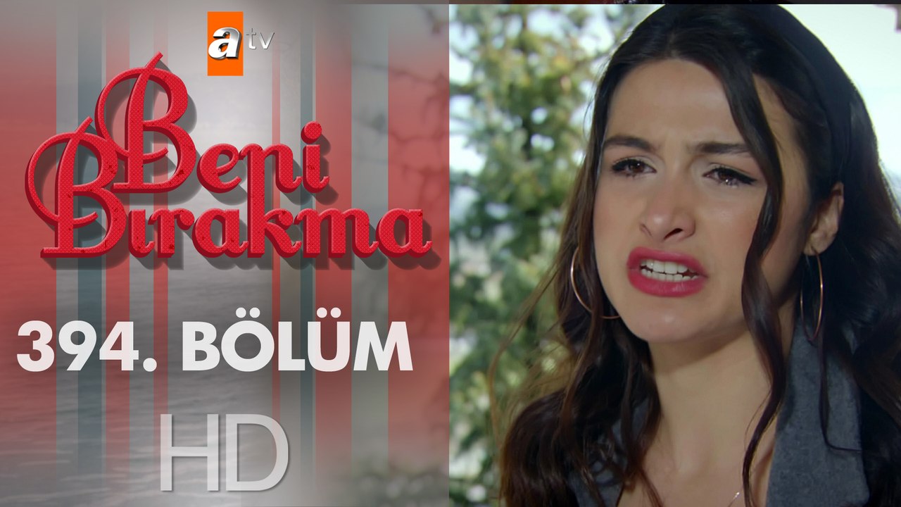 Beni Bırakma 394. Bölüm Dailymotion Video