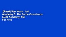 [Read] Star Wars: Jedi Academy 5: The Force Oversleeps (Jedi Academy, #5)  For Free