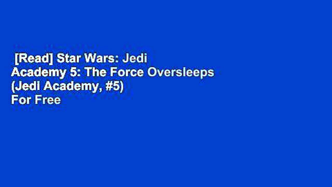 [Read] Star Wars: Jedi Academy 5: The Force Oversleeps (Jedi Academy, #5)  For Free