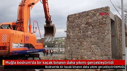 Muğla bodrum'da bir kaçak binanın daha yıkımı gerçekleştirildi