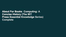 About For Books  Computing: A Concise History (The MIT Press Essential Knowledge Series) Complete