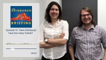 The Edinburgh Briefing - Episode 12 - Does Edinburgh have too many hotels (PREVIEW)