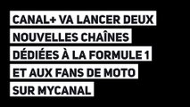 Canal  va lancer deux nouvelles chaînes dédiées à la Formule 1 et aux fans de moto sur MyCanal