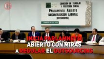 INICIA PARLAMNETO ABIERTO CON MIRAS A REGULAR EL OUTSOURCING
