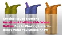 Contigo Issued a Second Recall on 5.7 Million Kids Water Bottles Due to Choking Hazard—Here's What You Should Know