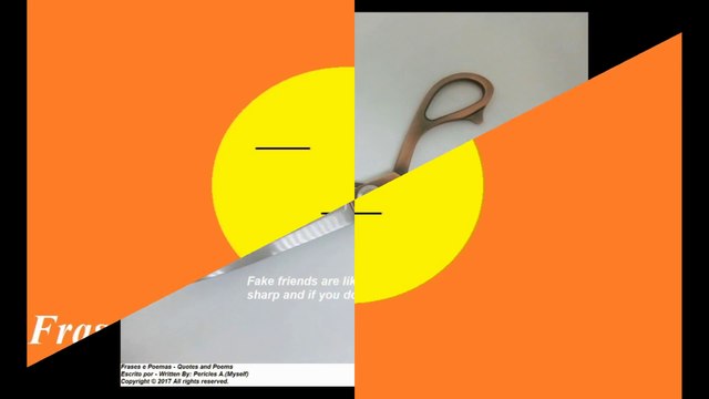 Fake friends are like scissors: They always cut you, they are sharp! [Quotes and Poems]