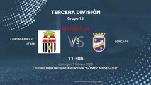 Previa partido entre Cartagena F.C. UCAM y Lorca FC Jornada 26 Tercera División