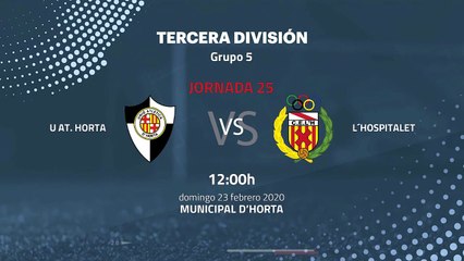 Previa partido entre U At. Horta y L´Hospitalet Jornada 25 Tercera División